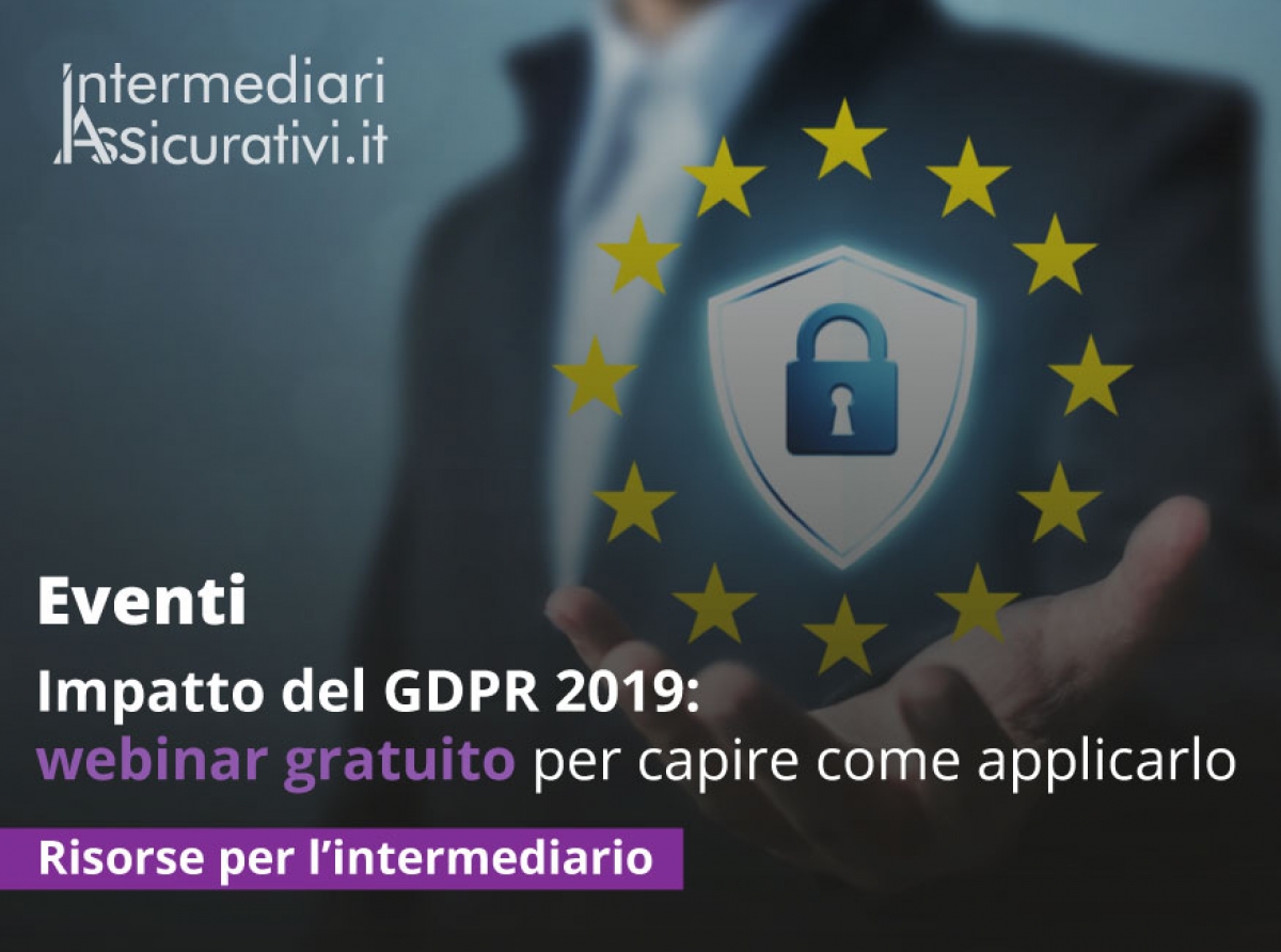 Impatto del GDPR 2019 sugli Intermediari Assicurativi: webinar gratuito per capire come applicarlo